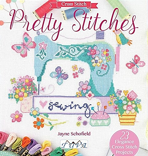 Pretty Stitches: 22 Elegance Cross Stitch Projects (Paperback)