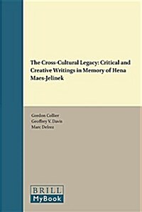 The Cross-Cultural Legacy: Critical and Creative Writings in Memory of Hena Maes-Jelinek (Hardcover)