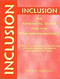 Inclusion: An Essential Guide for the Paraprofessional a Practical Reference Tool for All Professionals Working in Inclusionary Settings (Paperback)