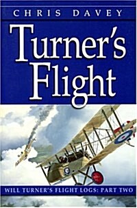 Turners Flight (The Will Turner Flight Logs, Vol. 2) (Davey, Chris, Will Turners Flight Logs, Pt. 2,) (Turner Logs) (Paperback, illustrated edition)