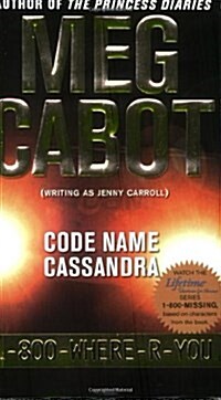 Code Name Cassandra (1-800-Where-R-You) (Mass Market Paperback, 1st)