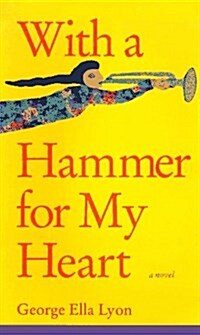 With A Hammer for My Heart (Hardcover, First Edition)