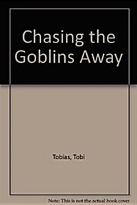 Chasing the Goblins Away (School & Library)