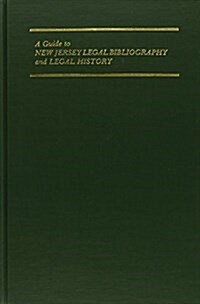 A Guide to New Jersey Legal Bibliography and Legal History (Hardcover)