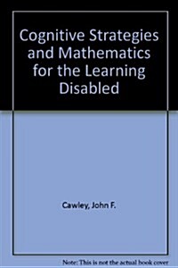 Cognitive Strategies and Mathematics for the Learning Disabled (Hardcover)