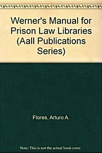 Werners Manual for Prison Law Libraries (Hardcover, 2nd, Subsequent)