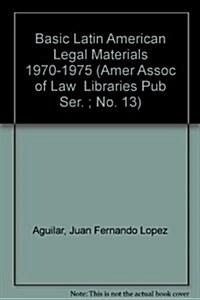 Basic Latin American Legal Materials 1970-1975 (Paperback)