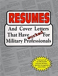 Resumes and Cover Letters That Have Worked for Militaty Professionals (Paperback)