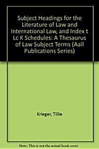 Subject Headings for the Literature of Law and International Law, and Index to Lc K Schedules (Hardcover, 5th)