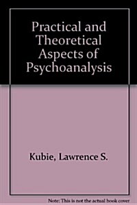 Practical and Theoretical Aspects of Psychoanalysis (Paperback)