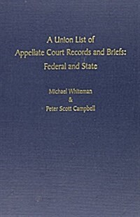 A Union List of Appellate Court Records and Briefs (Hardcover)