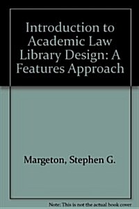 Introduction to Academic Law Library Design (Hardcover)