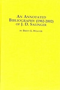 An Annotated Bibliography 1982-2002 of J. D. Salinger (Hardcover)