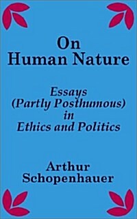 On Human Nature: Essays (Partly Posthumous) in Ethics and Politics (Paperback)
