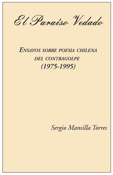 El Paraiso Vedado. Ensayos Sobre Poesia Chilena del Contragolpe (1975-1995) (Paperback)