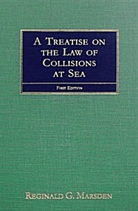 A Treatise on the Law of Collisions at Sea (Hardcover)