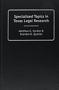 Specialized Topics In Texas Legal Research (Hardcover)