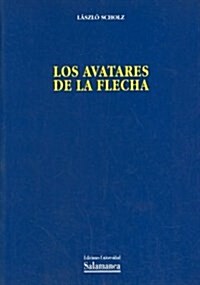 Los avatares de la flecha/ The Vicissitudes of the Arrow (Paperback)