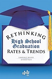 Rethinking High School Graduation Rates & Trends (Paperback)