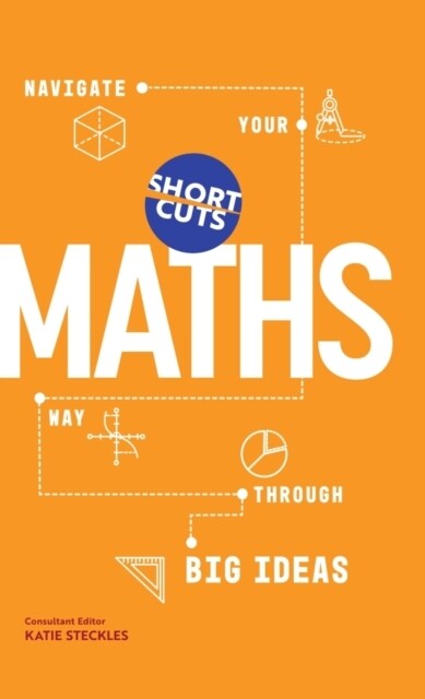 Short Cuts: Maths : Navigate Your Way Through the Big Ideas (Hardcover)