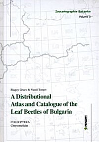 Distributional Atlas & Catalogue of the Leaf Beetles of Bulgaria (Hardcover)