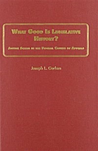 What Good Is Legislative History? (Hardcover)
