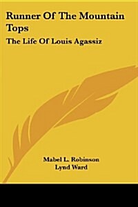 Runner of the Mountain Tops: The Life of Louis Agassiz (Paperback)
