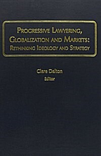 Progressive Lawyering, Globalization and Markets (Hardcover)