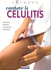 Combatir la celulitis/ Cellulite Fighting (Paperback, Translation)