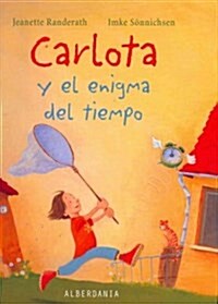 Carlota y el enigma del tiempo / Carlota and the Enigma of Time (Hardcover, Translation)