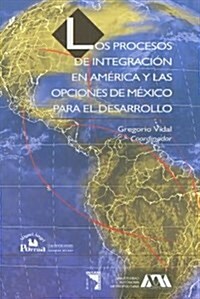 Los procesos de integracion en America y las opciones de Mexico para el desarrollo/ Integration Processes in America, and the options of Mexico for De (Paperback, 1st)