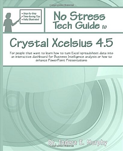 No Stress Tech Guide to Crystal Xcelsius 4.5 (Paperback)