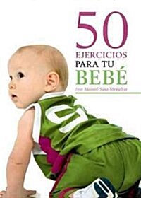 50 ejercicios para tu bebe/ 50 Exercises for your Baby (Paperback, Illustrated)