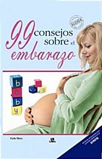 99 consejos sobre el embarazo / 99 Tips about Pregnancy (Paperback, BOX, CSM, DR)