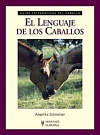 El lenguaje de los caballos / Horse Talk (Paperback, Illustrated, Translation)