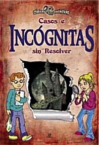 Casos e incognitas sin resolver / Unsolved Cases and Mysteries (Hardcover, Illustrated)