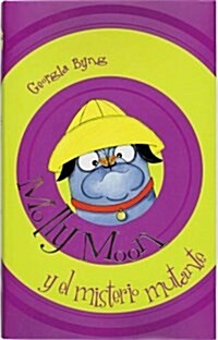 Molly Moon y el misterio mutante / Molly Moon & the Morphing Mystery (Hardcover, Translation)