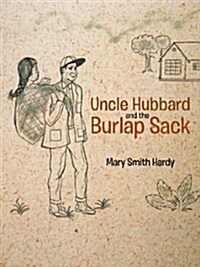 Uncle Hubbard and the Burlap Sack (Paperback)