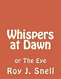 Whispers at Dawn: Or the Eye (Paperback)