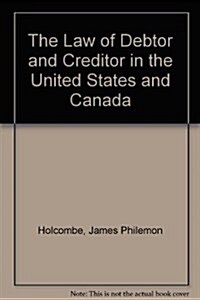 The Law of Debtor and Creditor in the United States and Canada (Hardcover)