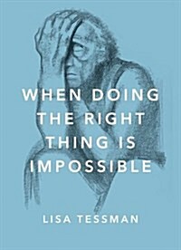 When Doing the Right Thing Is Impossible (Hardcover)