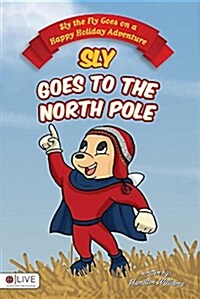 Sly the Fly Goes on a Happy Holiday Adventure: Sly Goes to the North Pole (Paperback)