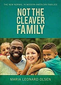 Not the Cleaver Family: The New Normal in Modern American Families (Paperback)