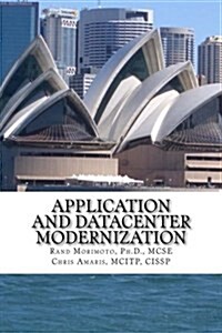 Application and Datacenter Modernization: The Evolutionary Step in I.T. Optimization (Paperback)