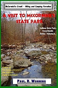 A Visit to McCormick?s State Park: McCormicks Creek - Hiking and Camping Paradise (Paperback)