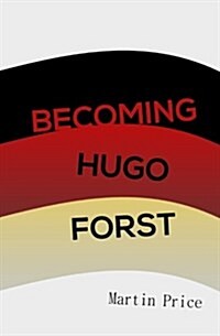 Becoming Hugo Forst (Paperback, 1st)