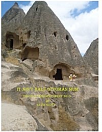 It Aint Arf Ottoman Mum: Turkish Travels 2013 (Paperback)