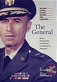 The General: William Levine, Citizen Soldier and Liberator (Hardcover)