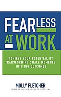 Fearless at Work: Achieve Your Potential by Transforming Small Moments Into Big Outcomes (Audio CD)