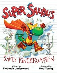 Super Saurus Saves Kindergarten (Hardcover)